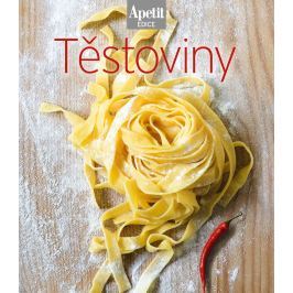 Těstoviny - kuchařka z edice Apetit - Redakce časopisu Apetit